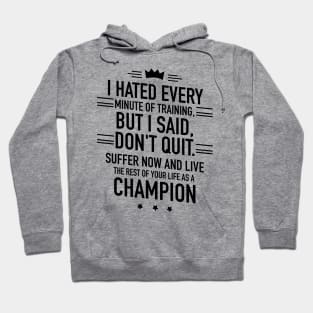 I hated every minute of training but I said dont quit Hoodie